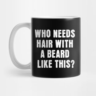 Who Needs Hair With A Beard Like This Mug